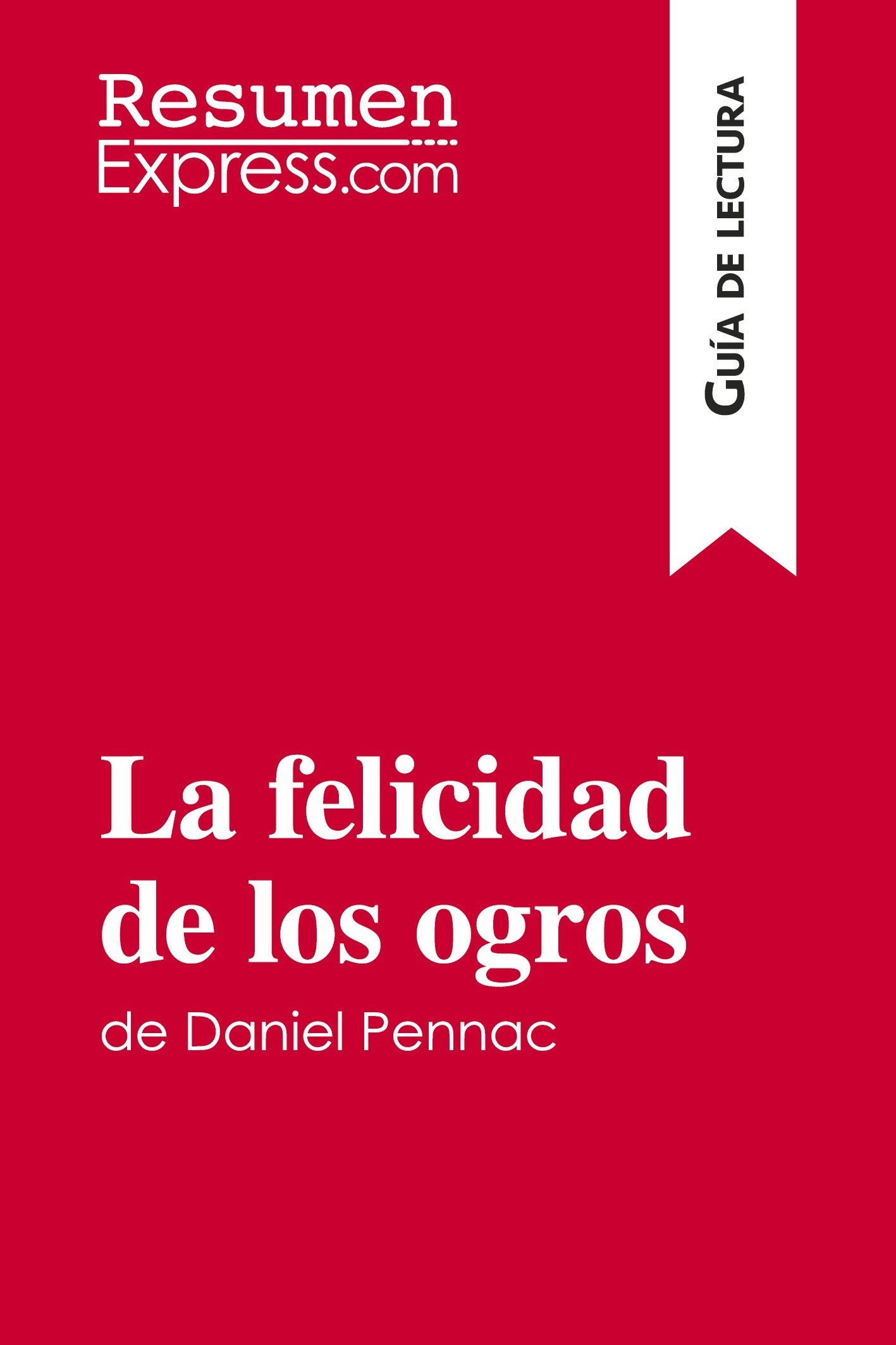 La felicidad de los ogros de Daniel Pennac (Guía de lectura)