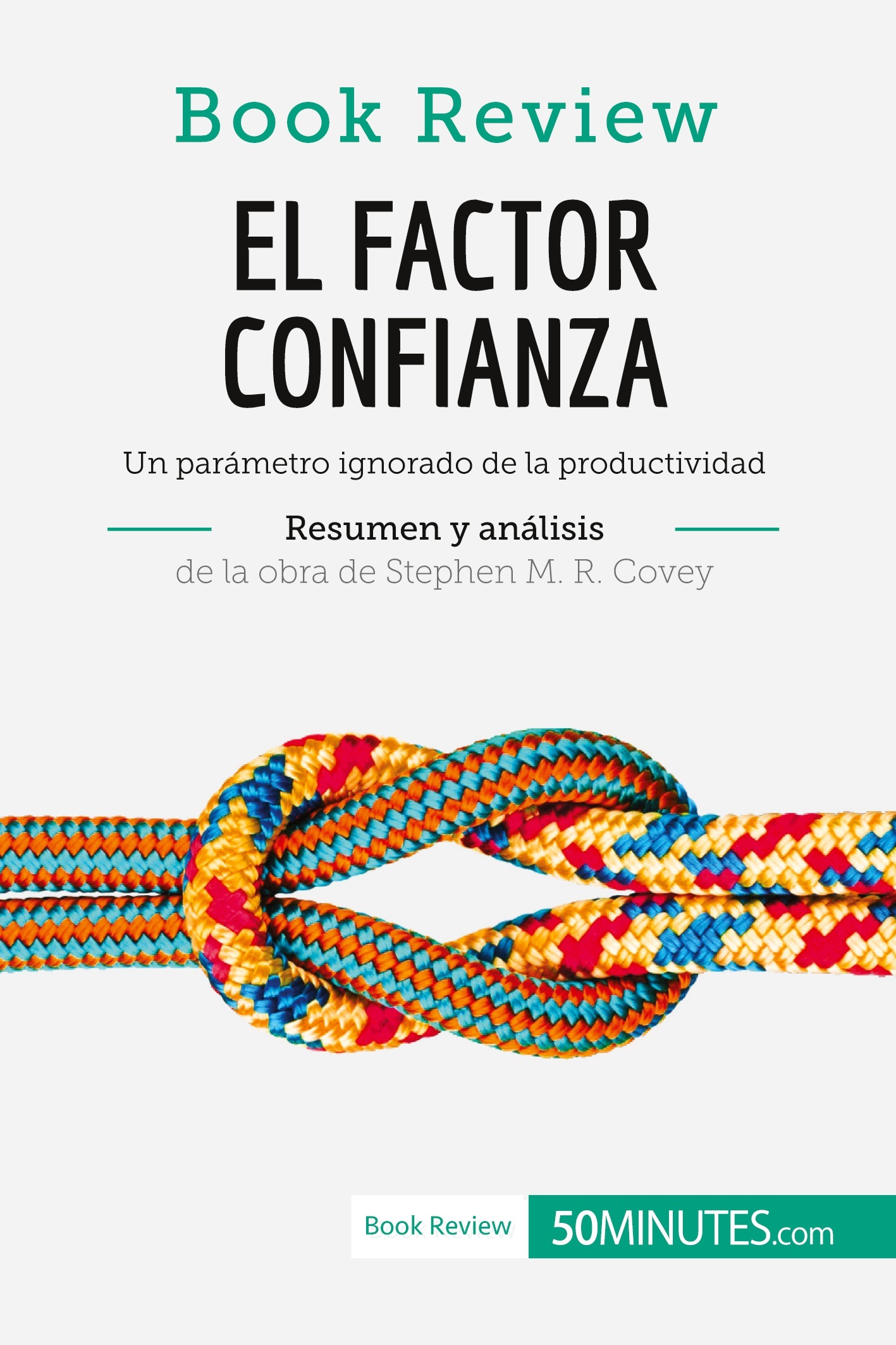 El factor confianza de Stephen M. R. Covey (Análisis de la obra)