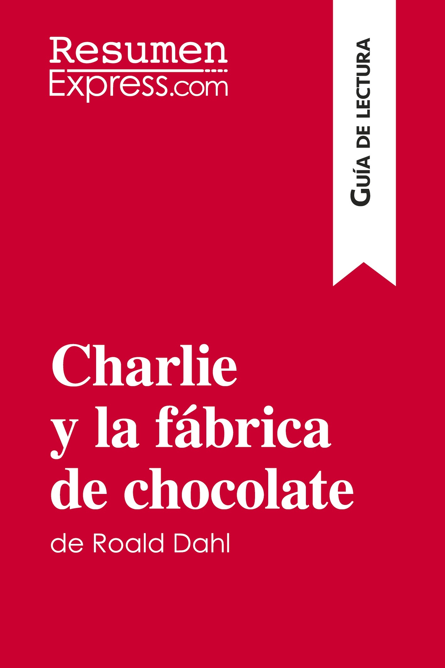 Charlie y la fábrica de chocolate de Roald Dahl (Guía de lectura)