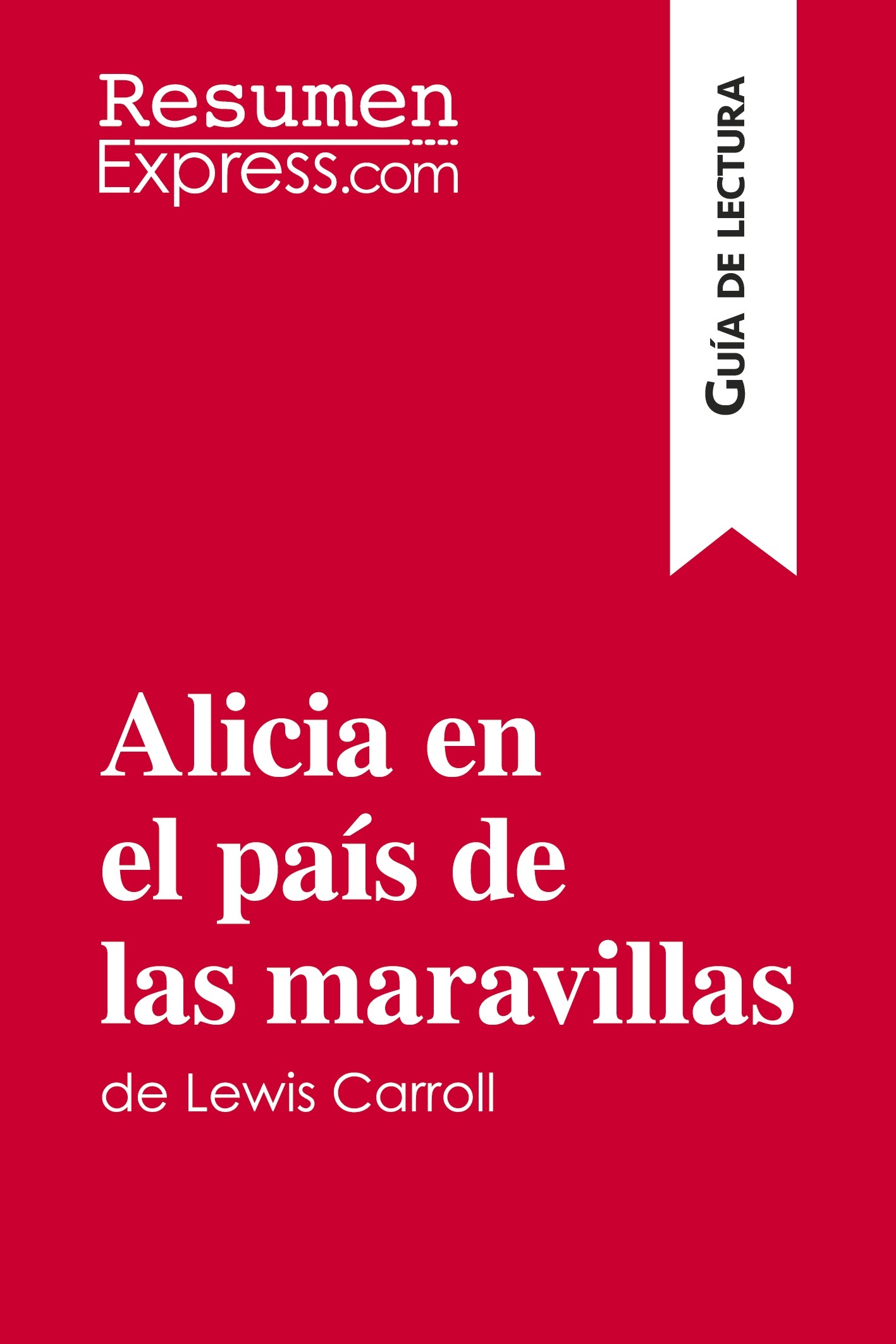 Alicia en el país de las maravillas de Lewis Carroll (Guía de lectura)