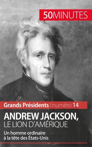 Andrew Jackson, le Lion d'Amérique