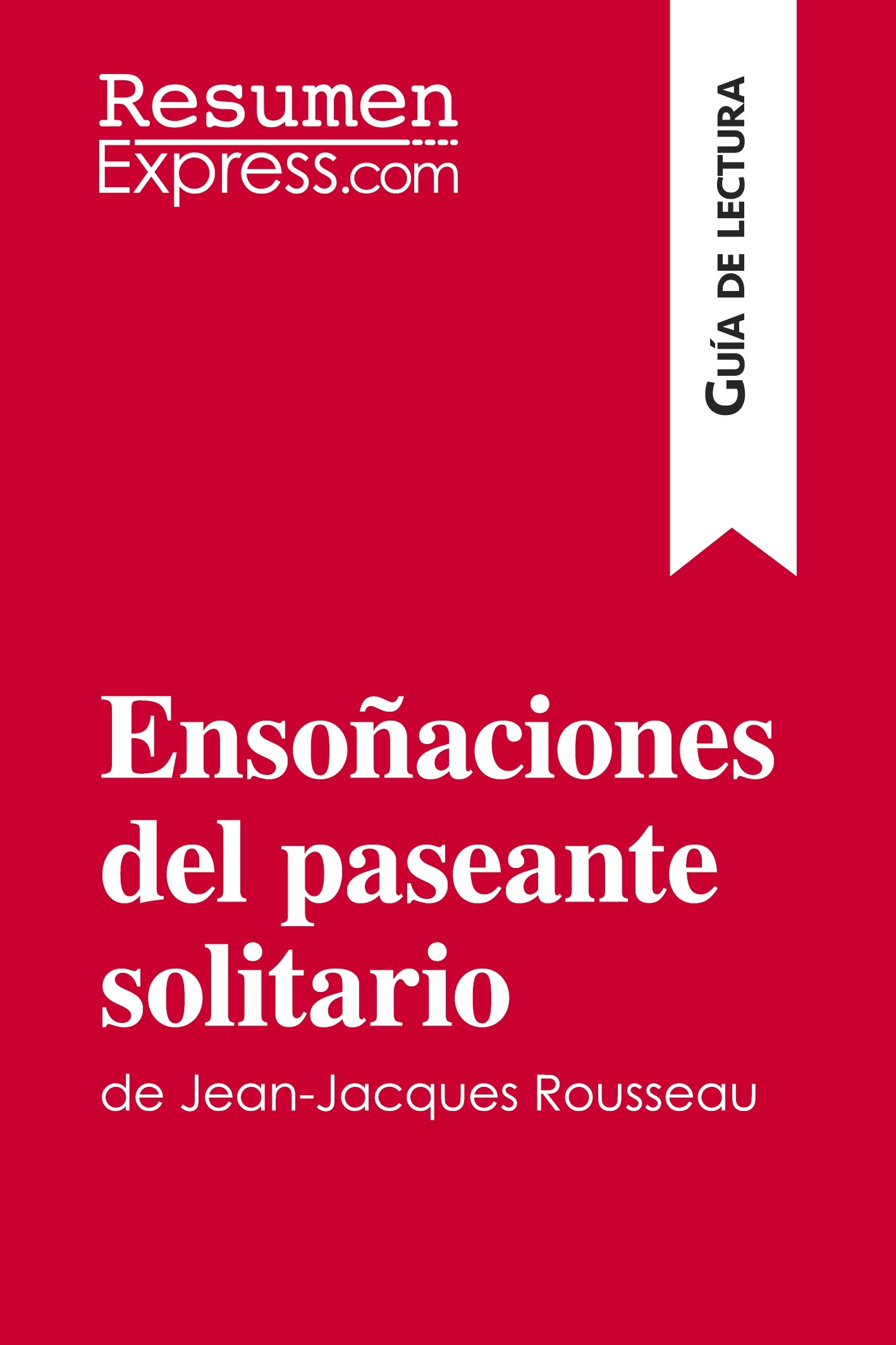 Ensoñaciones del paseante solitario de Jean-Jacques Rousseau (Guía de lectura)