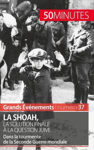 La Shoah, la solution finale à la question juive