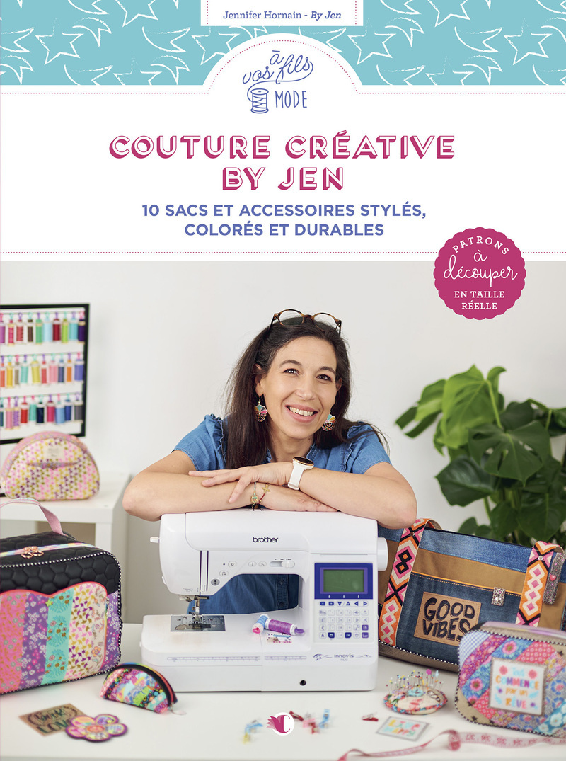 Couture créative avec By Jen - 10 sacs et accessoires stylés, colorés et durables