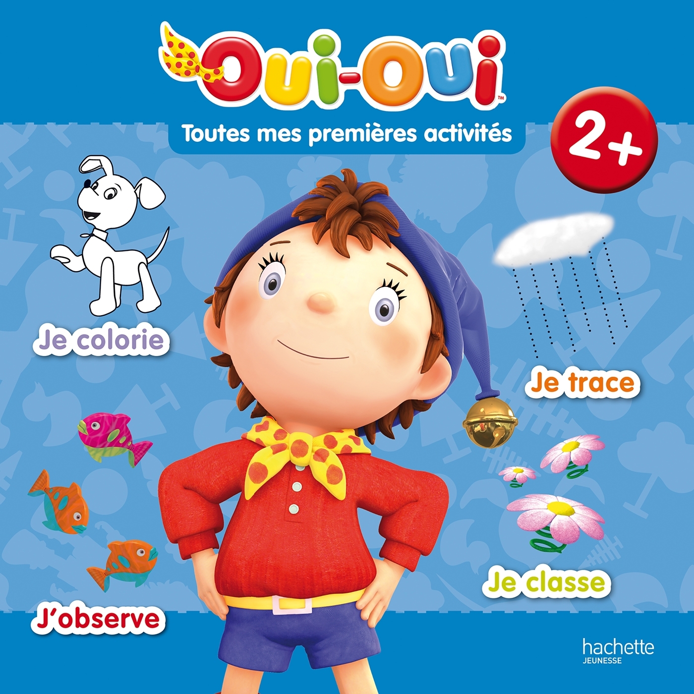 Oui-Oui - Le grand livre de mes premières activités 2+