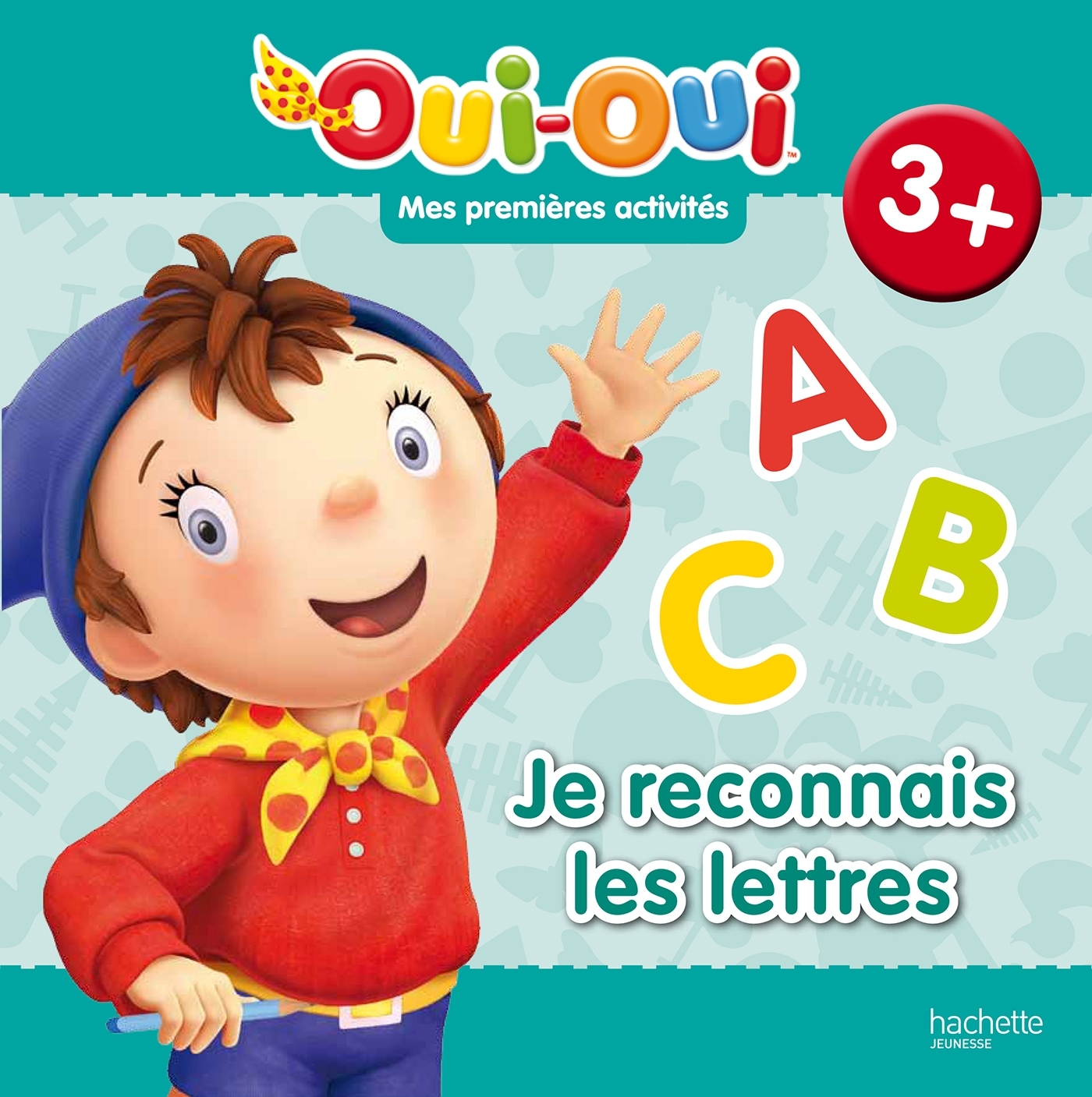 Oui-Oui - Mes premières activités 3+ / Je trace des lettres