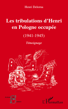 Les tribulations d'Henri en Pologne occupée (1941-1945)