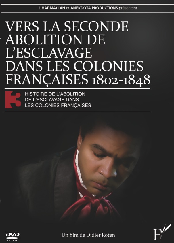 VERS LA SECONDE ABOLITION DE L'ESCLAVAGE DANS LES COLONIES FRANÇAISES 1802-1848