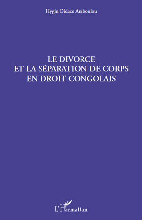 Le divorce et la séparation de corps en droit congolais