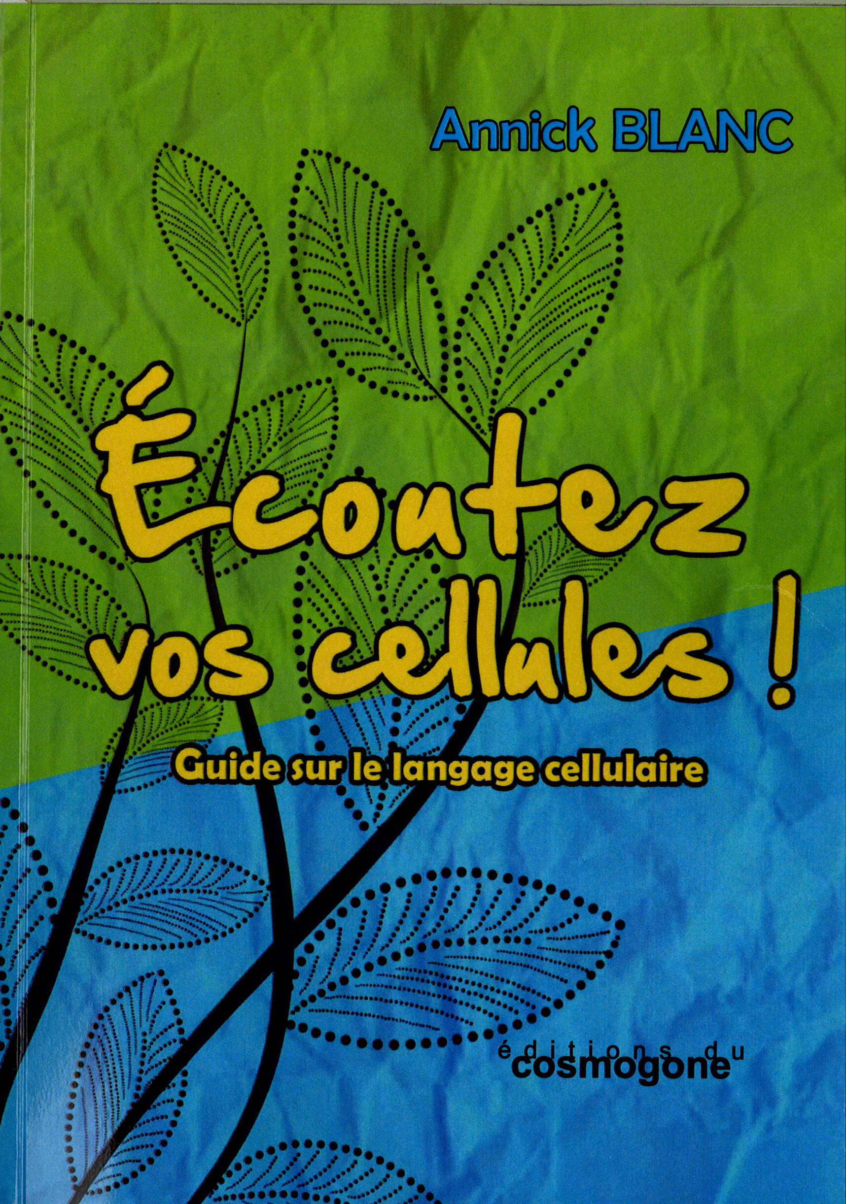 ECOUTEZ VOS CELLULES