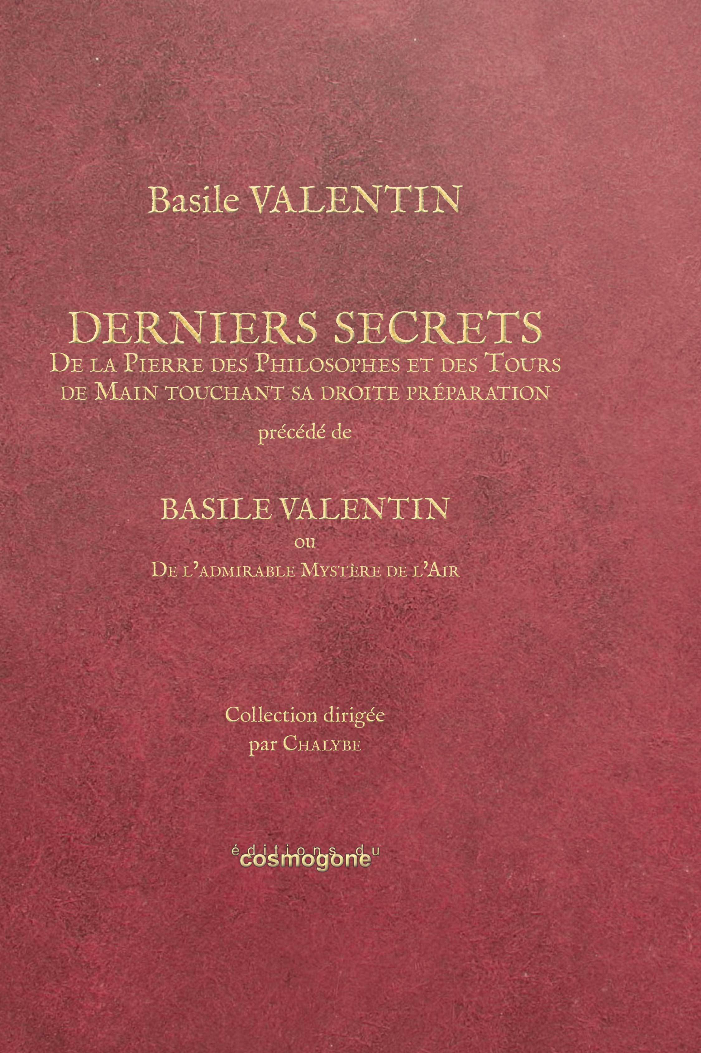 BASILE VALENTIN-DERNIERS SECRETS, commenté par CHALYBE