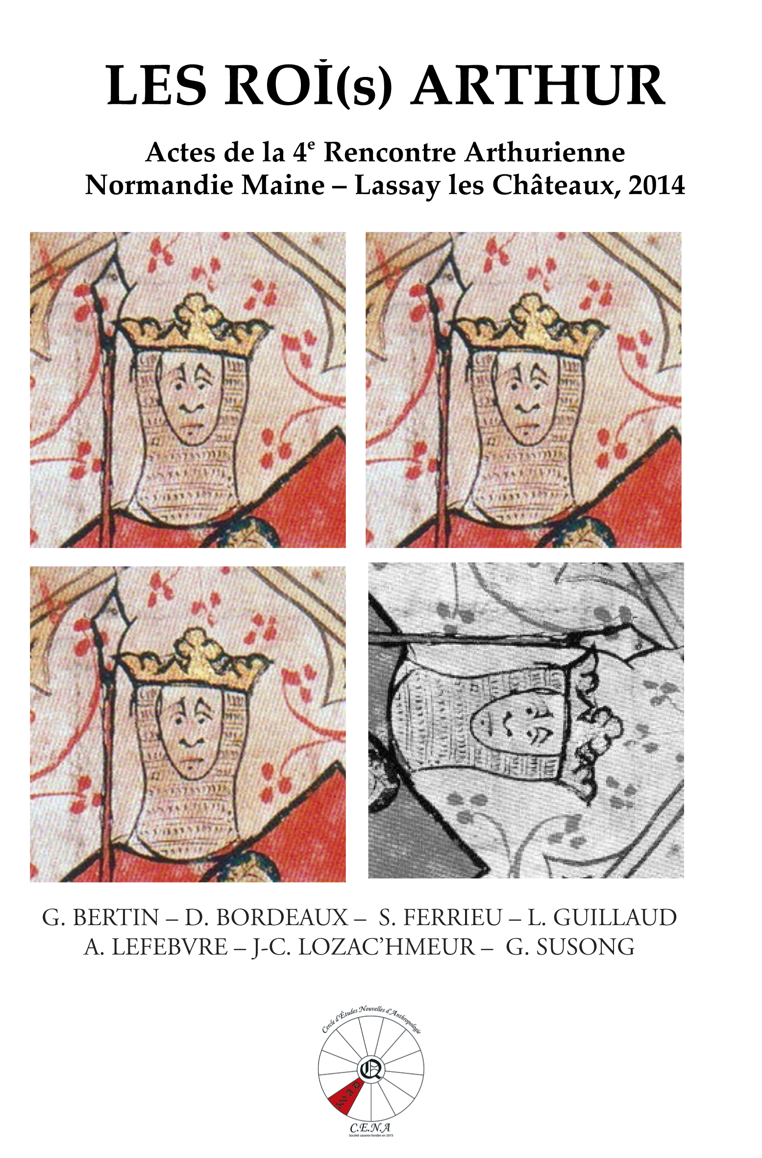 LES ROI(s) ARTHUR Actes de la 4e Rencontre Arthurienne- CENA 2014