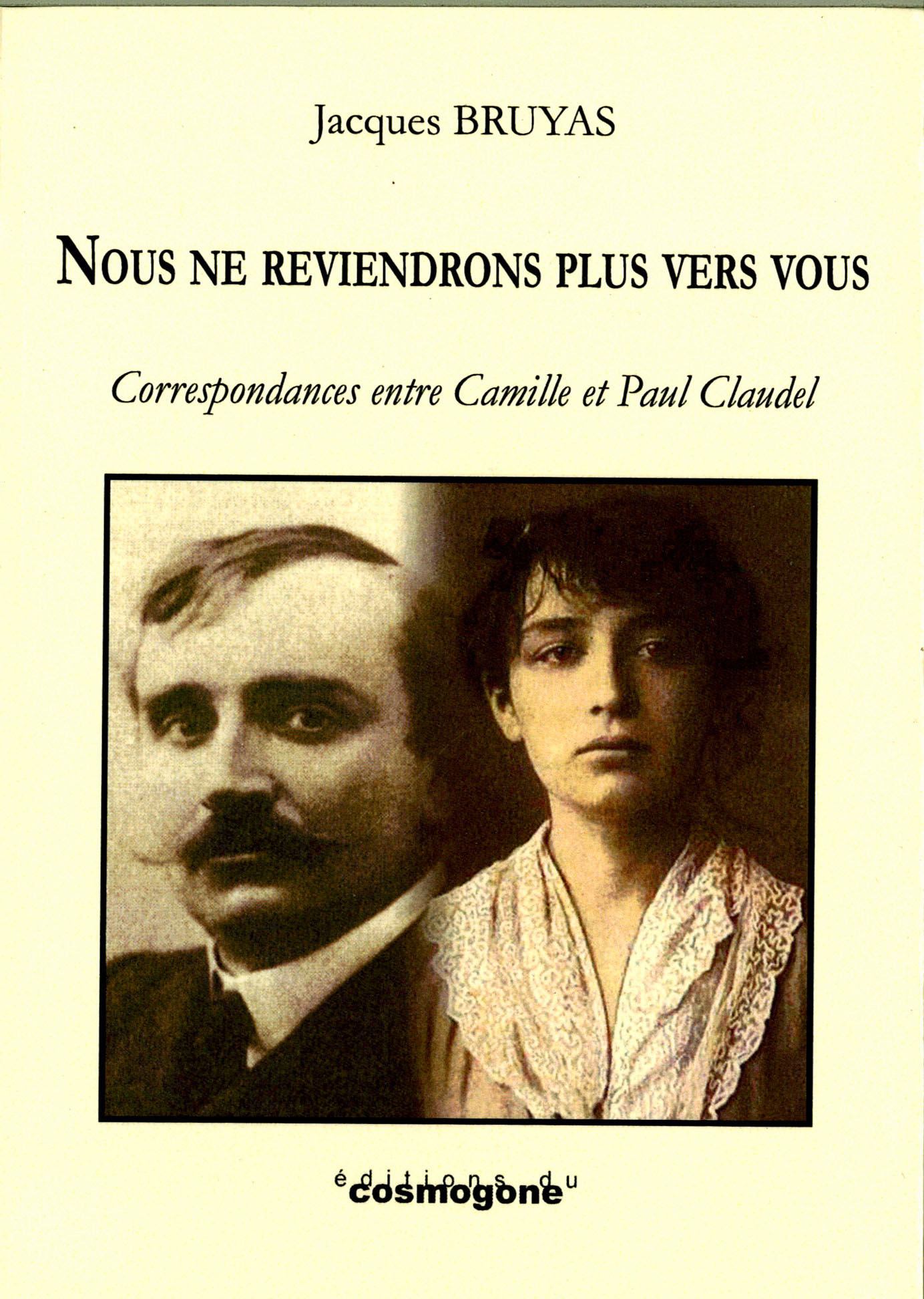 NOUS NE REVIENDRONS PLUS VERS  VOUS CAMILLE ET PAUL CLAUDEL