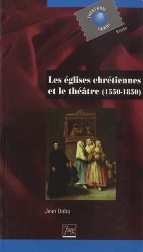 EGLISES CHRETIENNES ET LE THEATRE  (LES)