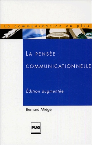 PENSEE COMMUNICATIONNELLE - 2EME EDITION REVUE ET AUGMENTEE