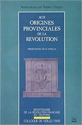 AUX ORIGINES PROVINCIALES DE LA REVOLUTION
