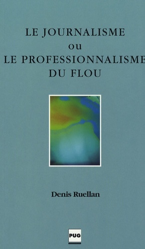 JOURNALISME OU LE PROFESSIONNALISME DU FLOU