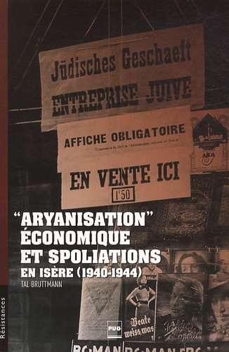 ARYANISATION ECONOMIQUE ET SPOLIATIONS EN ISERE (1940-1944)
