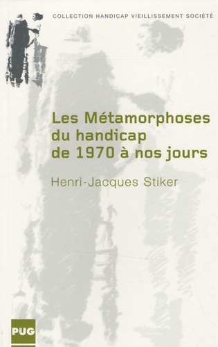 METAMORPHOSES DU HANDICAP (LES) / DE 1970 A NOS JOURS
