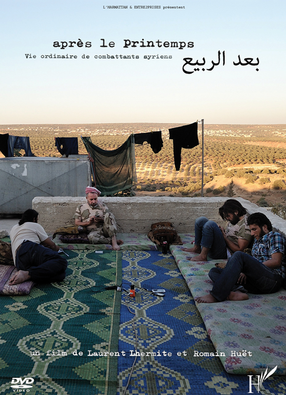 APRES LE PRINTEMPS, VIE ORDINAIRE DE COMBATTANTS SYRIEN