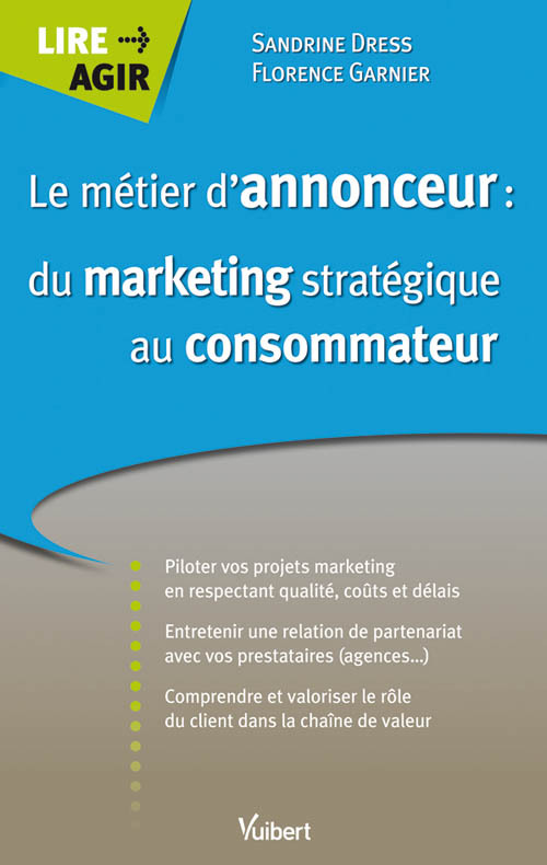 Le métier d'annonceur : Du marketing stratégique au consommateur