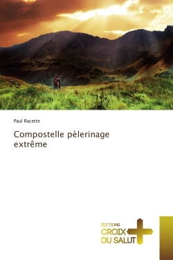 Compostelle pelerinage extreme