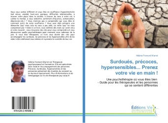 Surdoués, précoces, hypersensibles... Prenez votre vie en main !