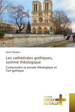 Les cathédrales gothiques, somme théologique