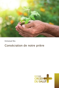 Consécration de notre prière