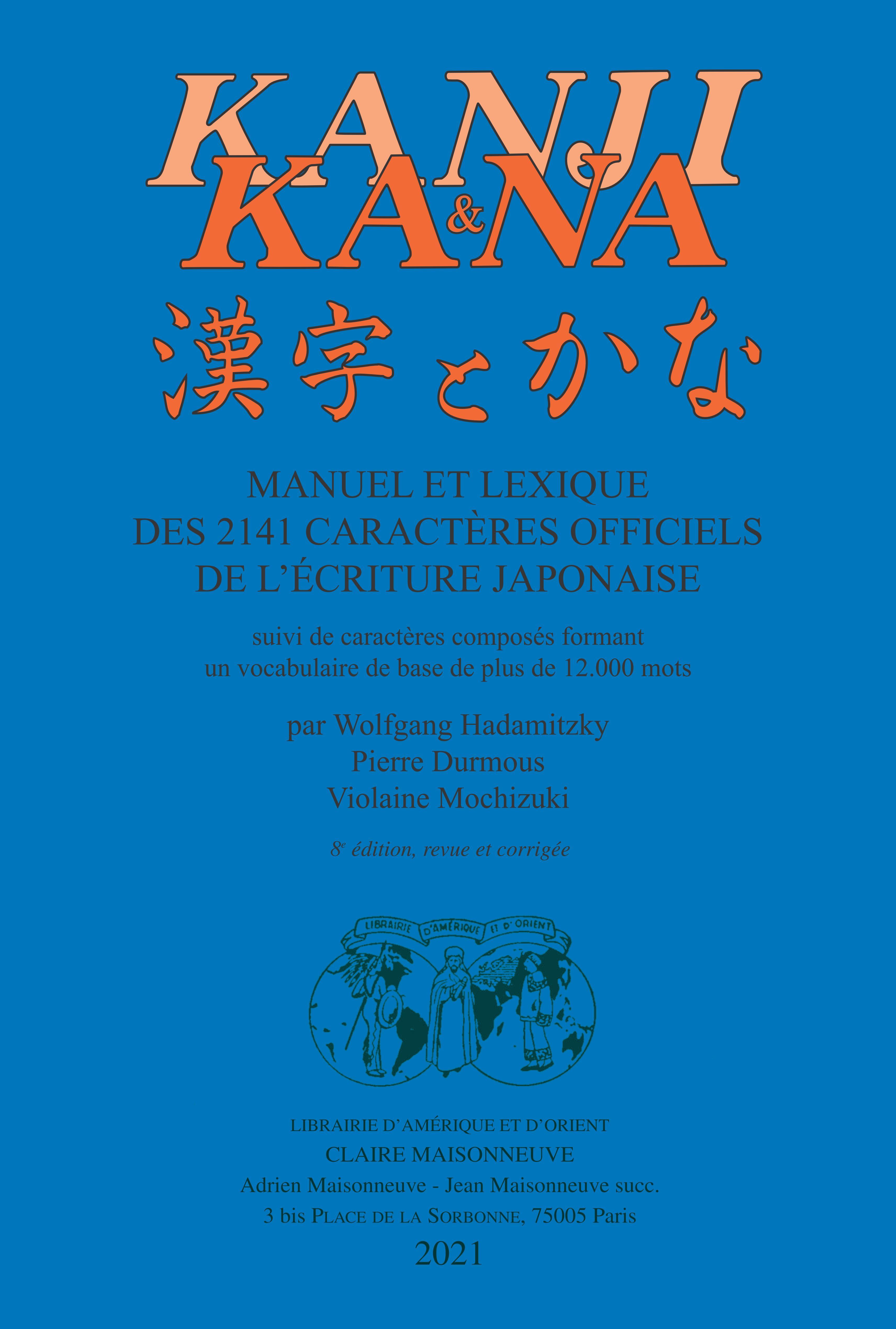KANJI ET KANA  Manuel et lexique des 2141 caractères officiels de l'écriture japonaise (8e ed)