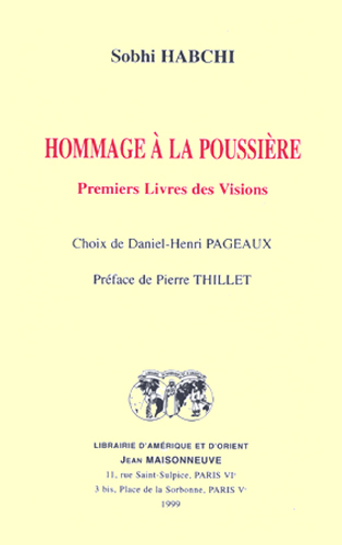 Hommage à la poussière I. Premiers livres des visions. Choix de Daniel-Henri Pageaux