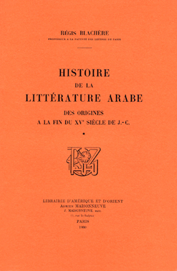 Histoire de la littérature arabe des origines à la fin du XVe siècle de J.-C. Tome 1