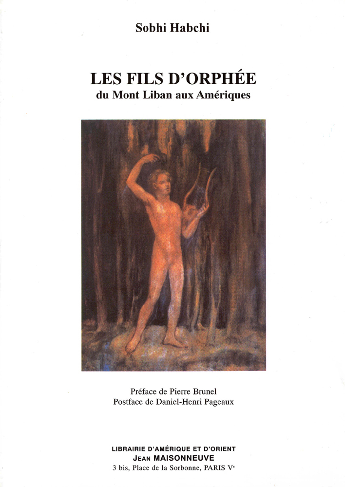 Les fils d'Orphée : du Mont Liban aux Amériques : un siècle de poésie et de poétique entre tradition