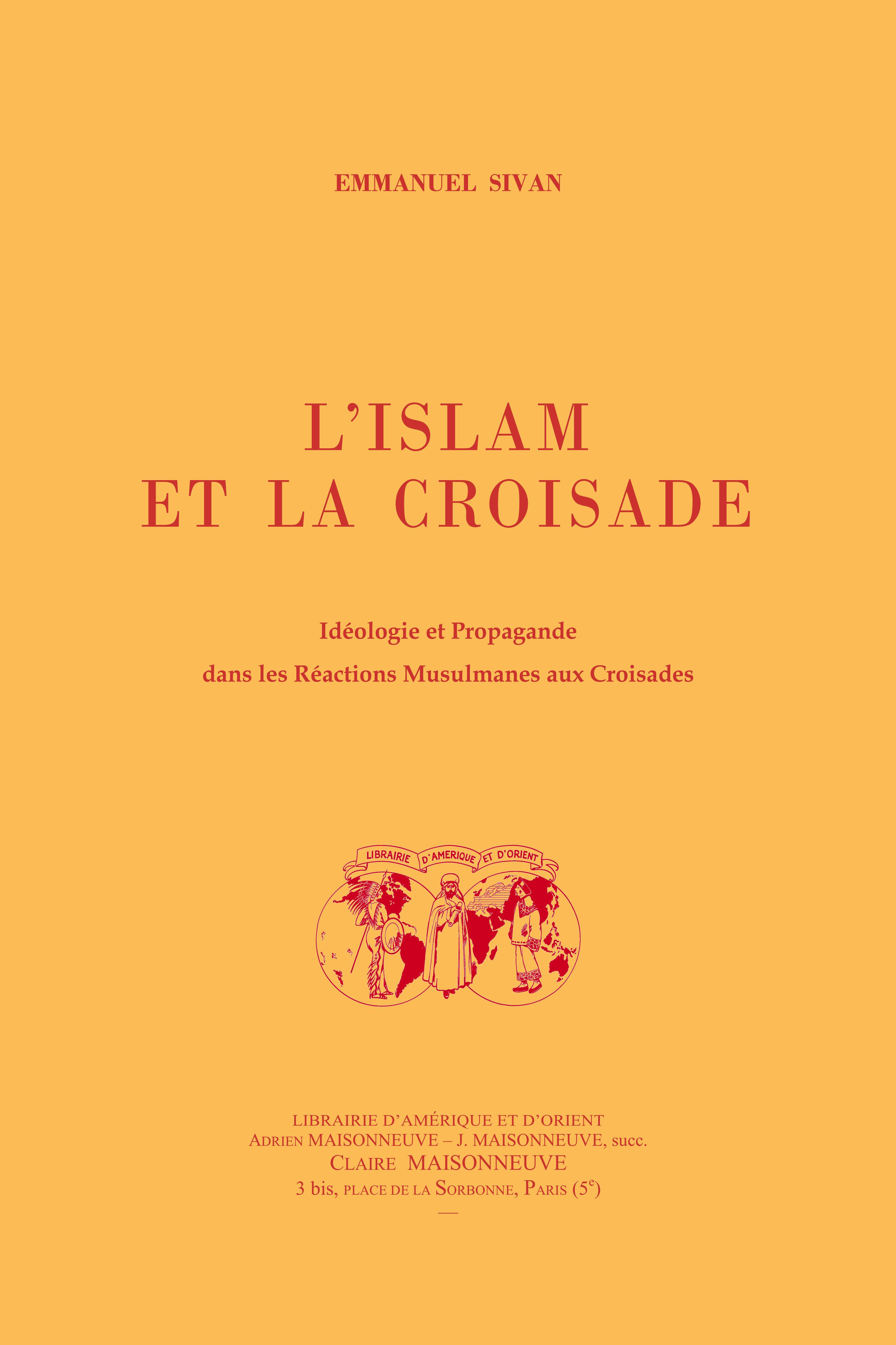 L'islam et la croisade. Idéologie et propagande dans les réactions musulmanes aux croisades