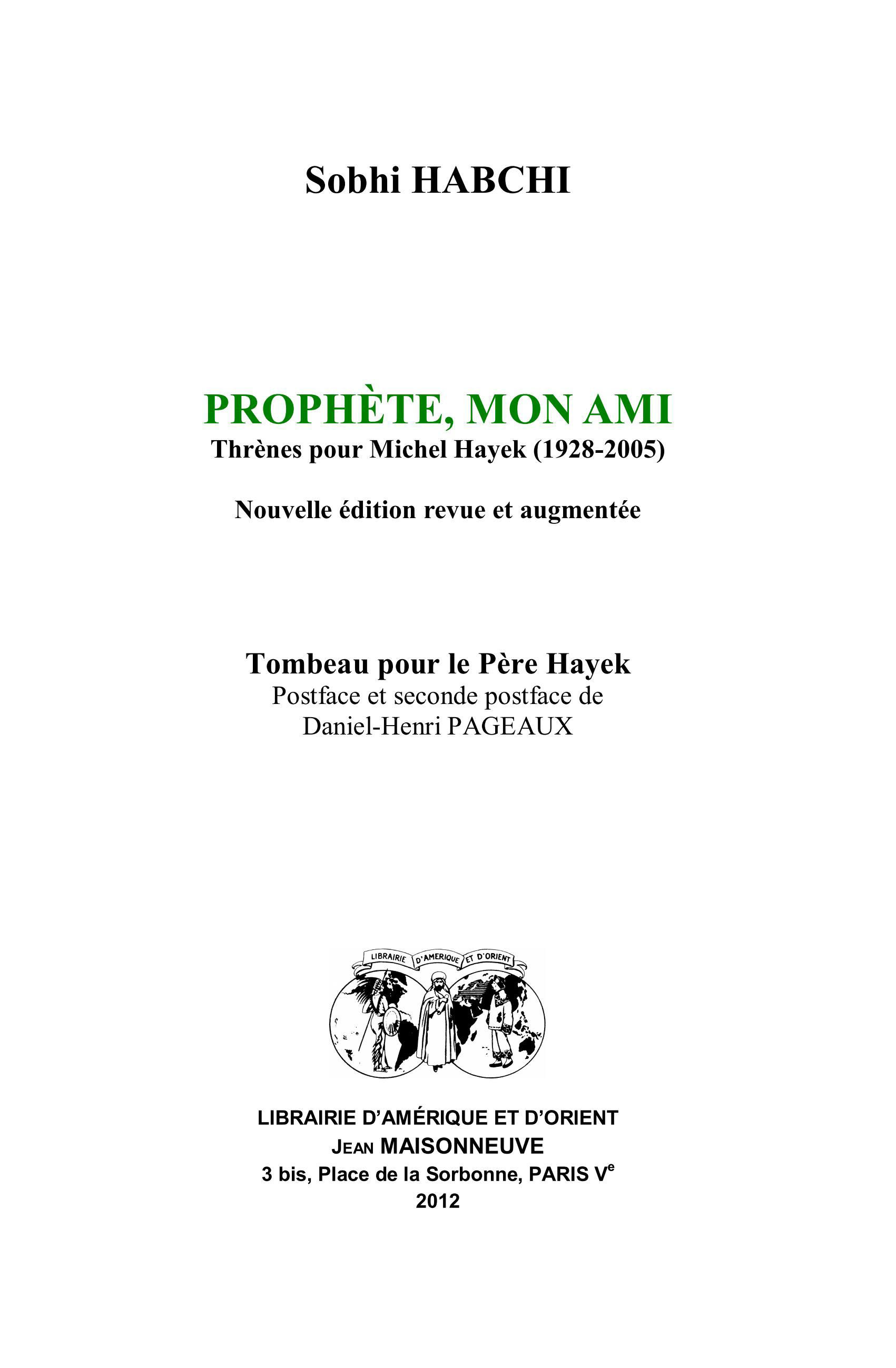 Prophète, mon Ami. Thrènes pour Michel Hayek (1928-2005). Tombeau pour le Père Hayek.