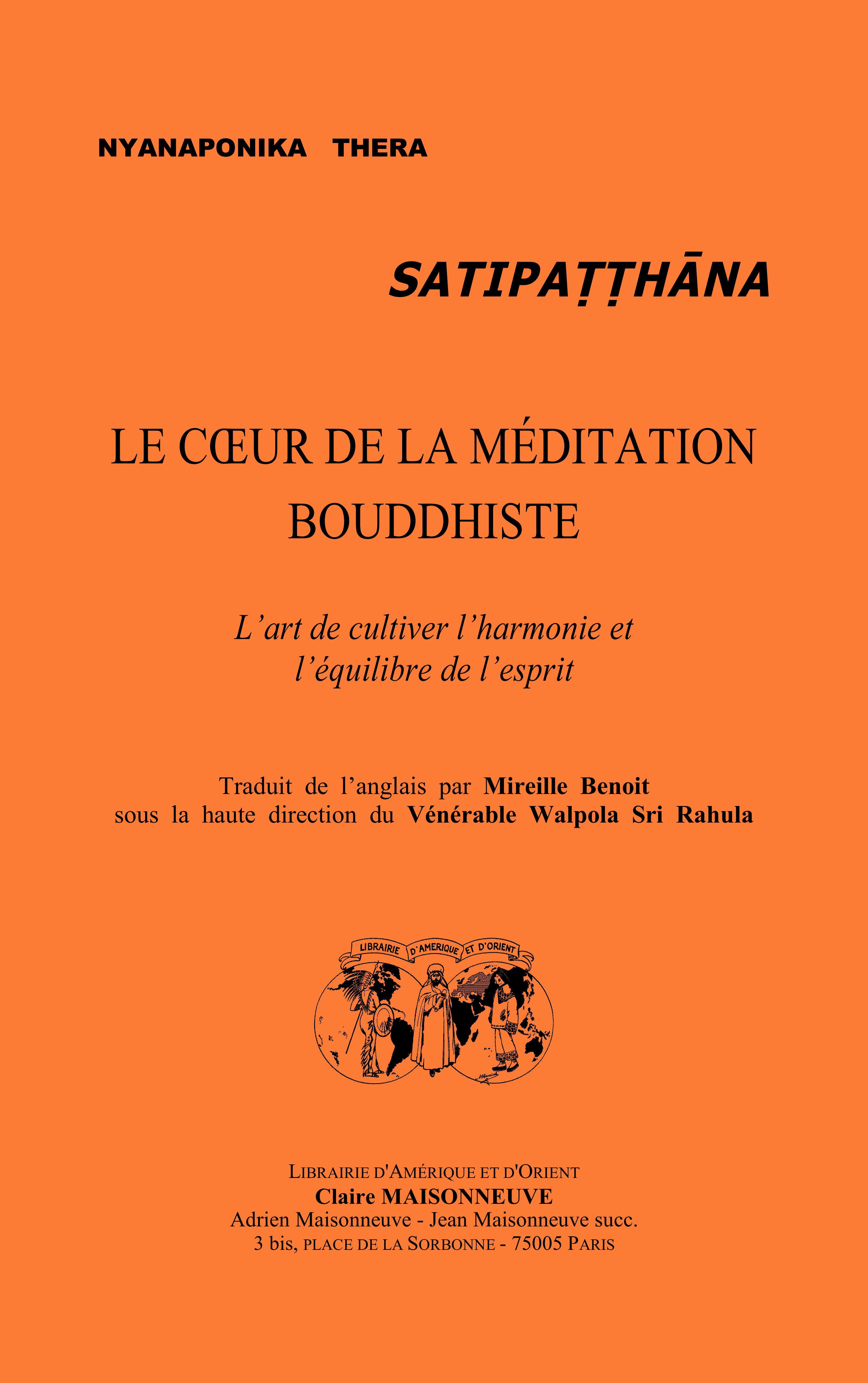 Satipatthana Le Coeur de la méditation bouddhiste : l'art de cultiver l'harmonie et l'equilibre de