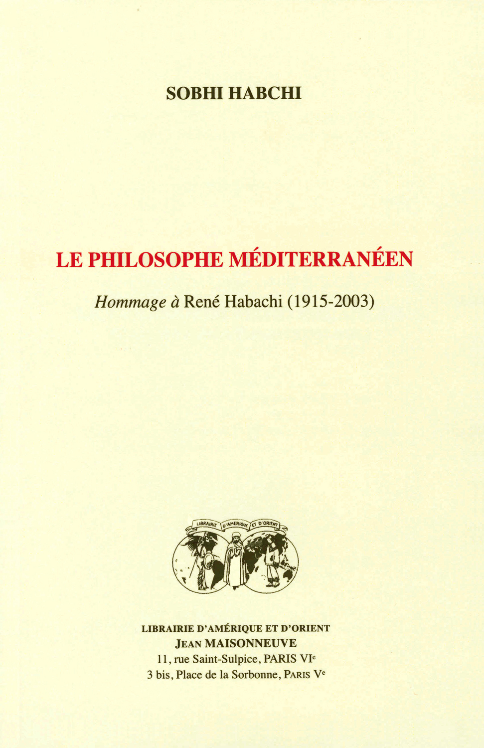 Le philosophe méditerranéen. Hommage à René Habachi (1915-2003)