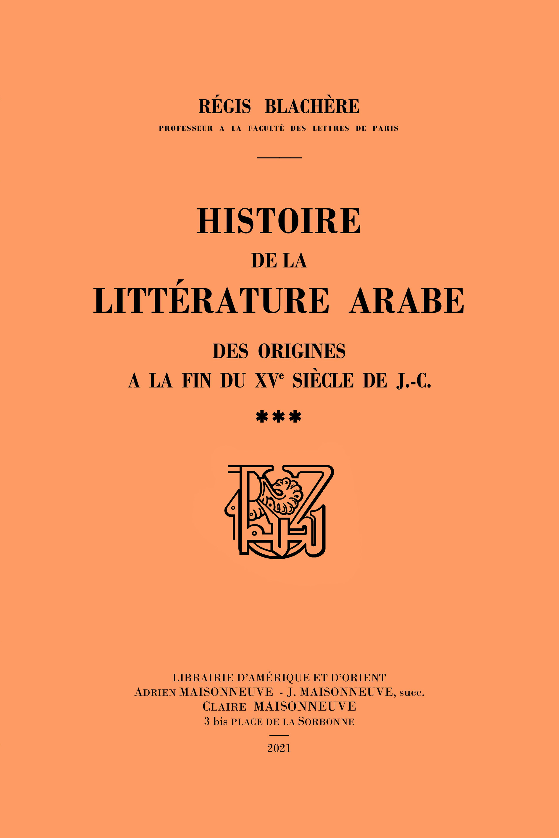 Histoire de la littérature arabe des origines à la fin du XVe siècle de J.-C. Tome 3