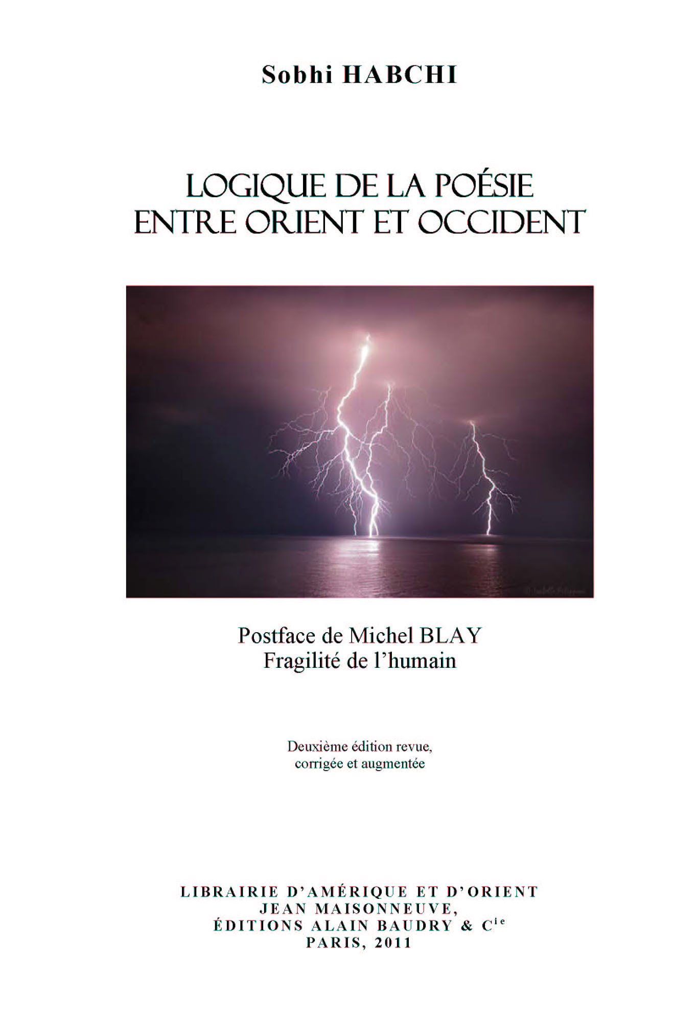 Logique de la Poésie entre Orient et occident. Postface de Michel Blay : Fragilité de l'humain.