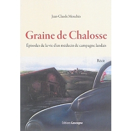 Graine de Chalosse - Episodes de la vie d'un médecin de campagne landais