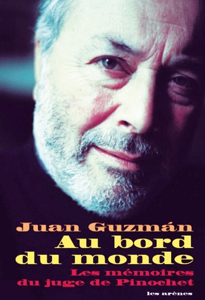 Au bord du monde - Les mémoires du juge de Pinochet