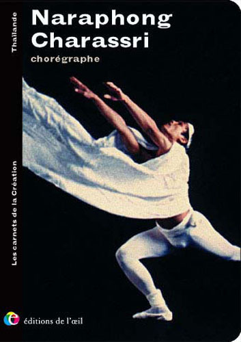 NARAPHONG CHARASSRI chorégraphe (Les carnets de la création)