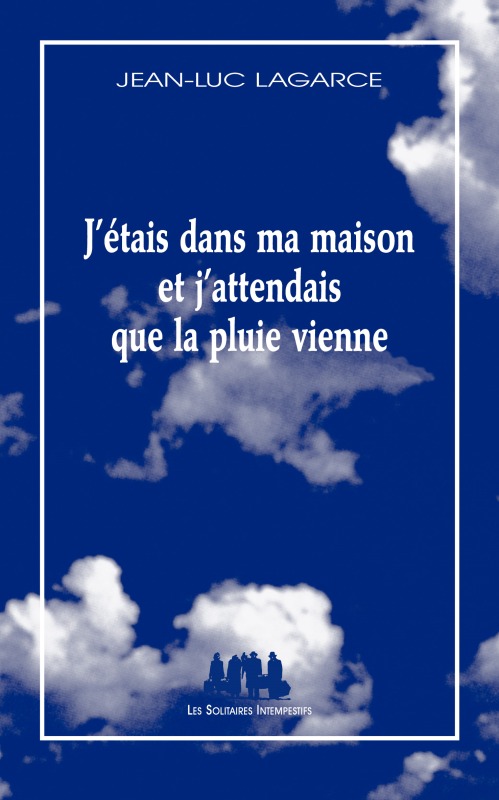 J'étais dans ma maison et j'attendais que la pluie vienne