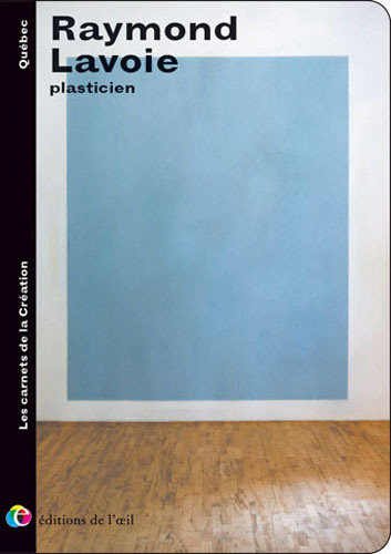 RAYMOND LAVOIE plasticien (Les carnets de la création)