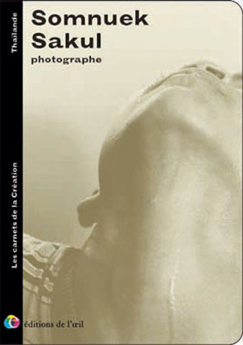 SOMNUEK M. SAKUL photographe (Les carnets de la création)