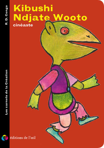 KIBUSHI NDJATE WOOTO cinéaste (Les carnets de la création)