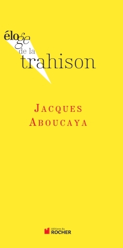 Eloge de la trahison