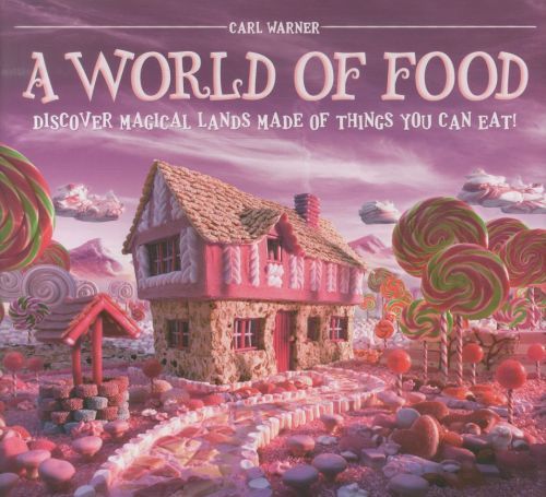 A World of Food: Discover Magical Lands Made of Things You Can Eat !