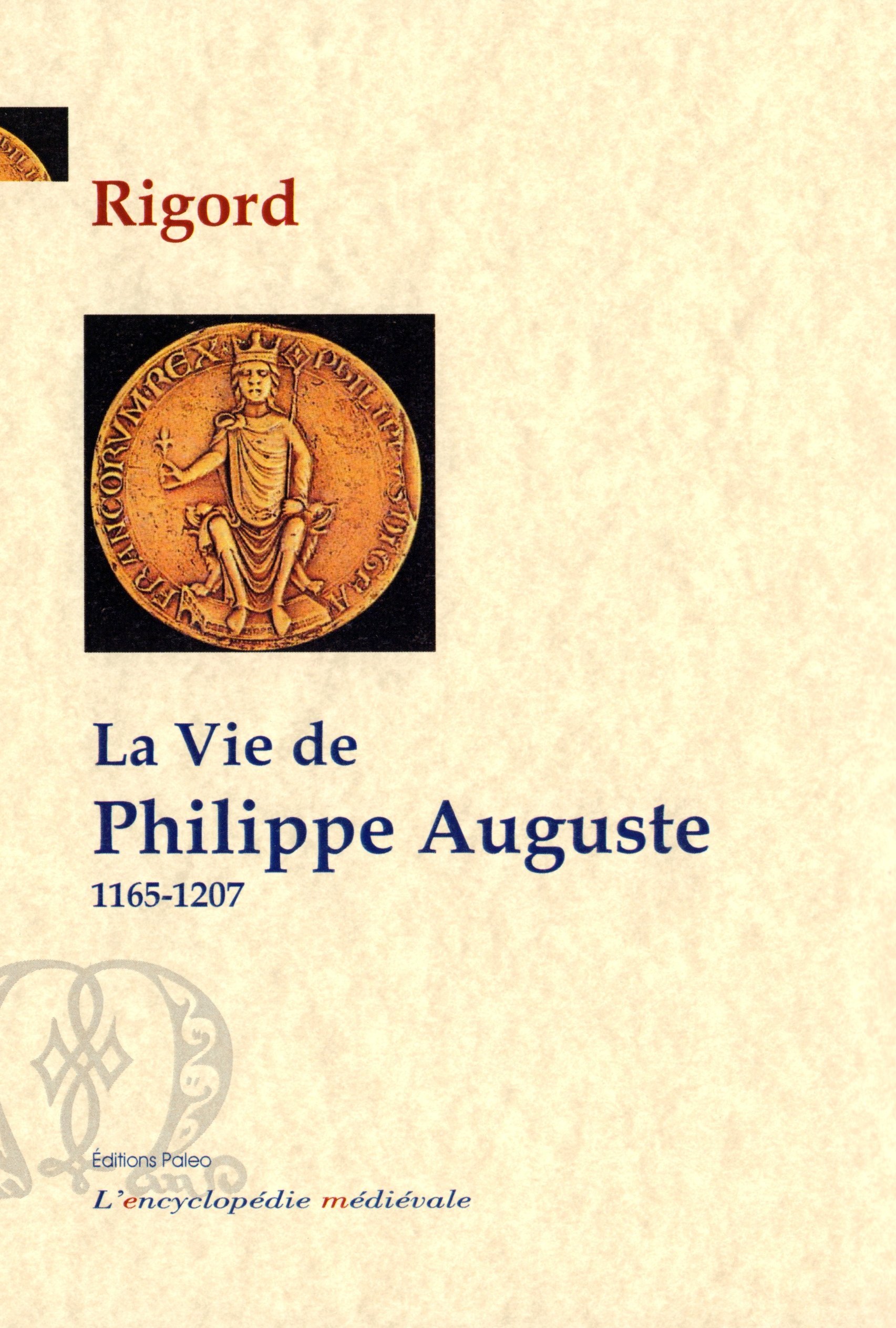 La Vie de Philippe Auguste (1165-1207)