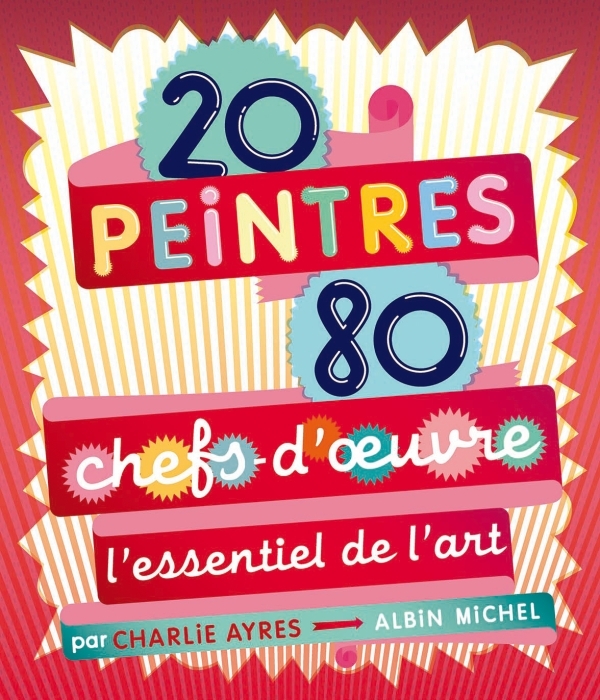 20 peintres - 80 chefs-d'oeuvre - L'essentiel de l'art